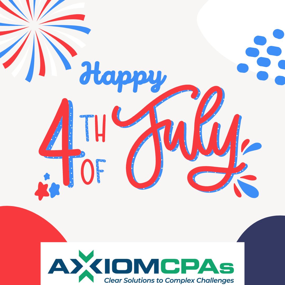 Axiom_CPAs's tweet image. Happy 4th of July from Axiom CPAs!