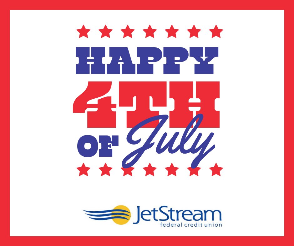On behalf of JetStreamFCU, we wish our members, friends, and family a happy &amp; safe 4th of July!