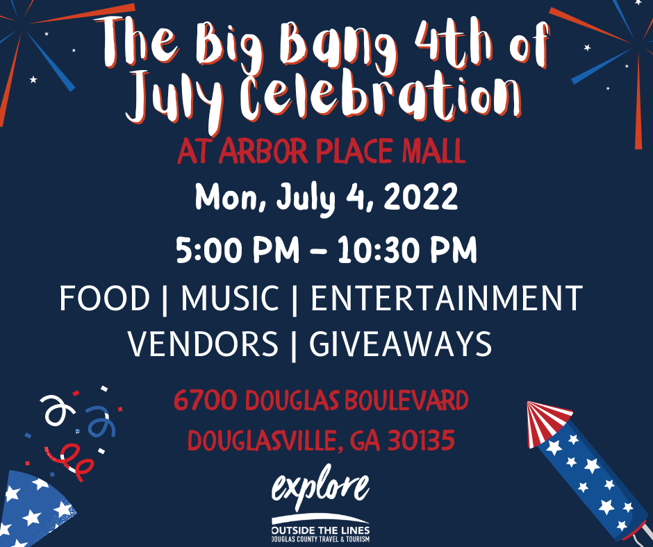 Just a reminder that "The Big Bang 4th of July Celebration" at Arbor Place Mall is happening TODAY.This event is FREE to the public and FREE parking. 

#ExploreOutsideTheLines #ExploreDouglasCountyGA