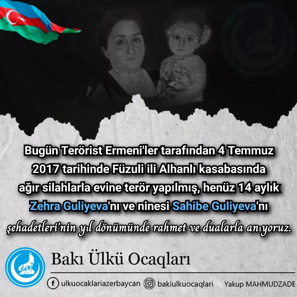 Bugün Terrorçu Erməni'lər tərəfindən 4 İyul 2017 tarixində Füzuli rayonu Alxanlı qəsəbəsində ağır silahlarla evinə terror edilmiş, hənüz 14 aylıq #ZəhraQuliyeva'nı və nənəsi Sahibə Quliyeva'nı şəhadətləri'nin il dönümündə rəhmət və dualarla anırıq.

#AzərbaycanÜlkücüləri