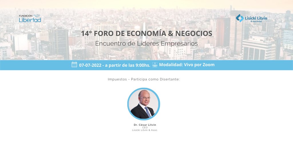 Invitamos a participar del 14° Foro de Economía &amp; Negocios - Encuentro de Líderes Empresarios, que se realizará el 7/07, a partir de las 9:00hs, por zoom. Disertará por Impuestos el Dr. <a href="/CRLitvin/">César R Litvin</a>, Ceo de #LisickiLitvin &amp; Asoc.

Inscripciones aquí 👉 my.mtr.cool/kxfejvzyto