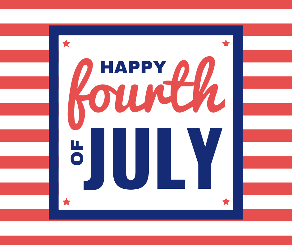 Wishing you a safe and happy 4th!