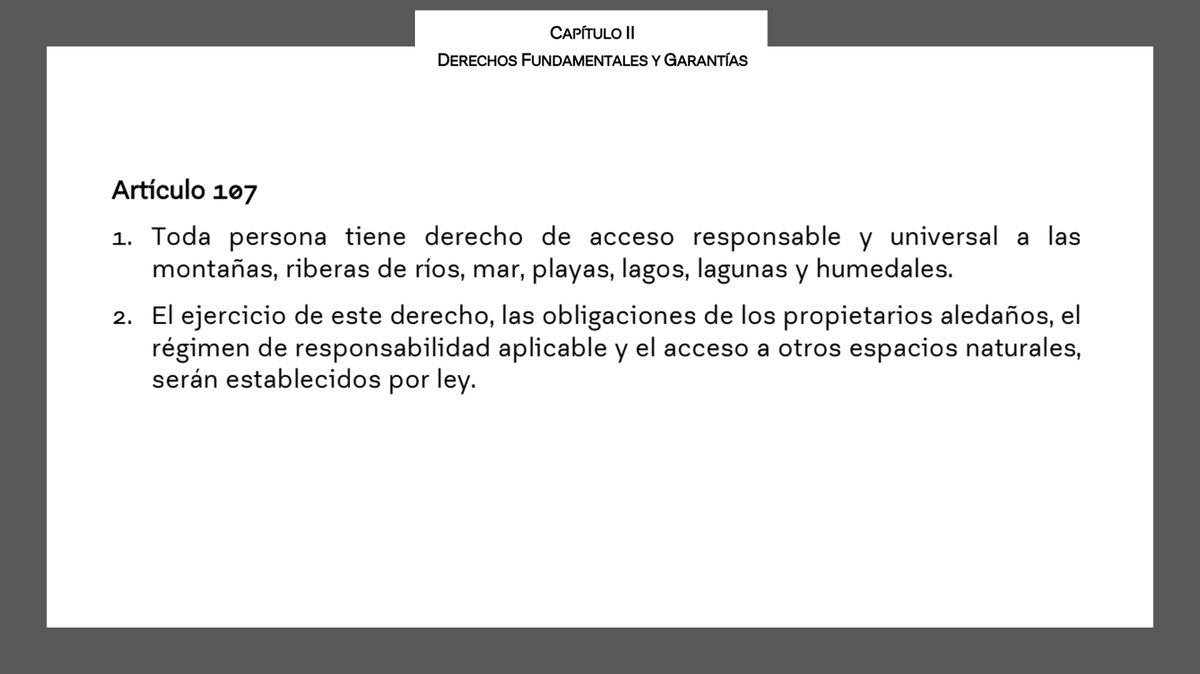 Art 107
Acceso responsable a montañas, riberas de ríos, playas, lagos y humedales

Me parece una señal positiva que esto sea parte de nuestra visión de vida en común ante el acceso a la naturaleza

24/