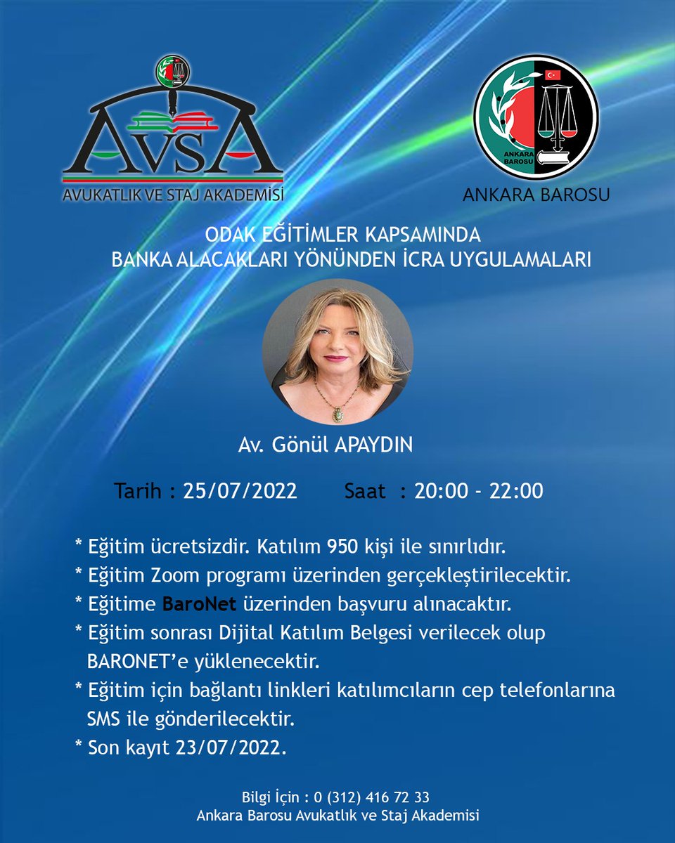Ankara Barosu AVSA tarafından  düzenlenecek olan “Banka Alacakları Yönünden İcra Uygulamaları” eğitimi 25/07/2022 tarihinde  Zoom programı üzerinden gerçekleştirilecektir.   
Eğitim ücretsizdir. Katılım 950 kişi ile sınırlıdır. Eğitime BaroNet üzerinden başvuru alınacaktır.