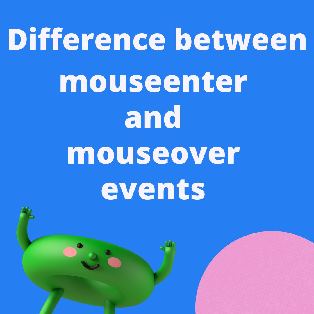 Difference between mouseenter and mouseover event in Javascript A ...