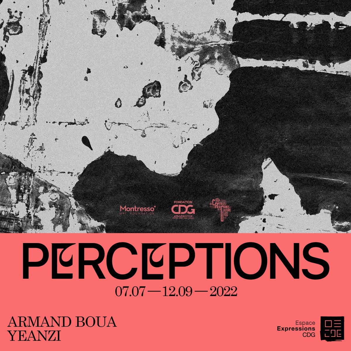 La Fondation CDG et la Fondation Montresso ont le plaisir d'organiser, du 7 juillet au 12 septembre 2022 à l'Espace Expressions CDG, l'exposition PERCEPTIONS animée par les artistes ivoiriens:Armand Boua et Yeanzi
Vernissage de l'exposition le jeudi 7 juillet 2022 à partir de 18h