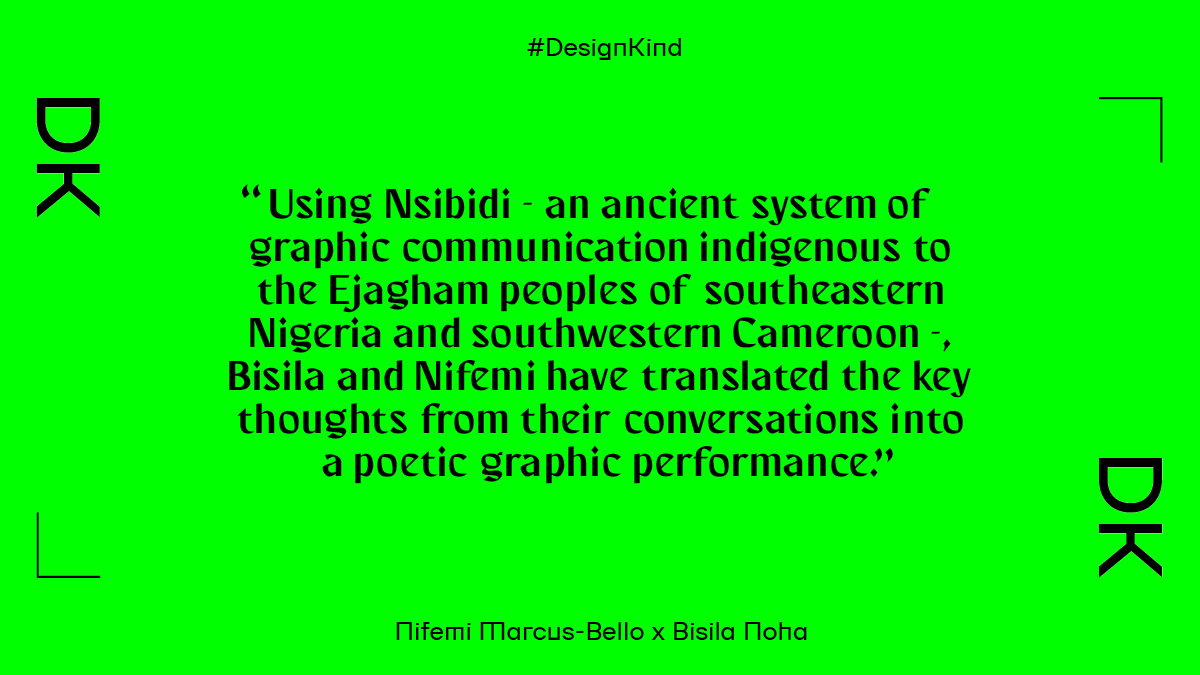 “Using Nsibidi - ancient system of graphic communication indigenous to the Ejagham peoples of southeastern Nigeria and southwestern Cameroon....”