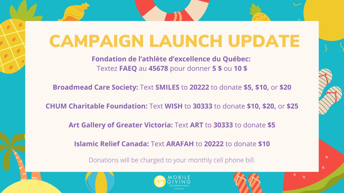 JULY IS HERE! 📢
This month, we are pleased to announce the launch of 5 new #TextToDonate campaigns. See the image below for our latest activations. 
For a full list of active campaigns, visit: mobilegiving.ca/en/current-don….
@FAEQuebec <a href="/BroadmeadCare/">Broadmead Care</a> <a href="/FondationCHUM/">Fondation du CHUM</a> <a href="/ArtAggv/">Art Gallery of Greater Victoria - AGGV</a> <a href="/IRCanada/">IslamicRelief Canada</a>