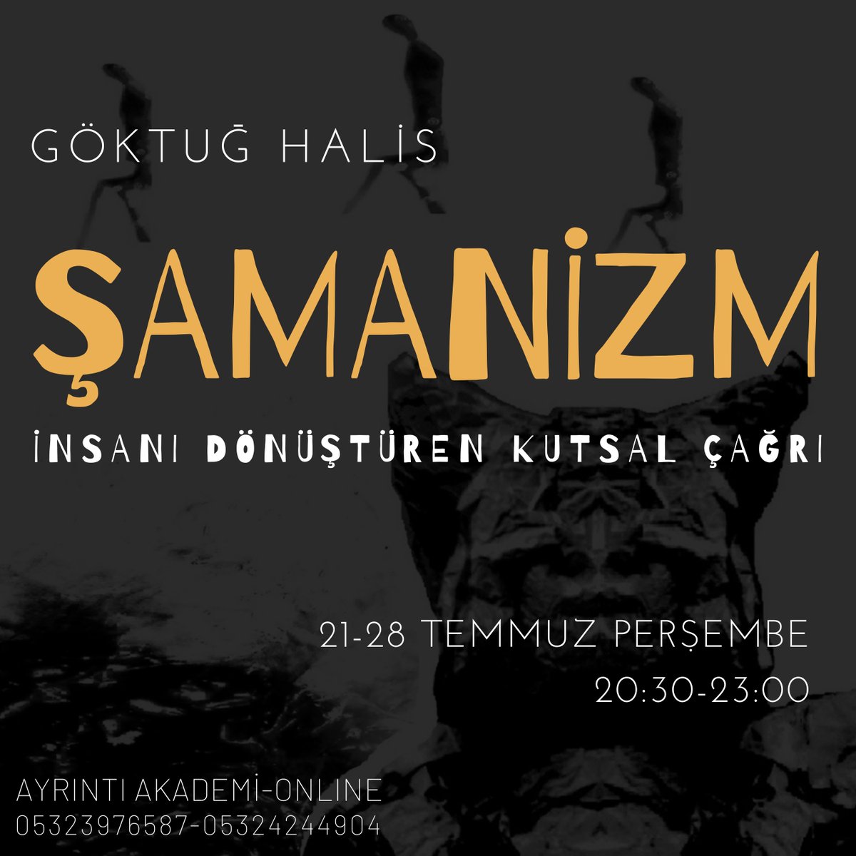 ayrintiakademi's tweet photo. GÖKTUĞ HALİS
İLE
ŞAMANİZM - İnsanı Dönüştüren Kutsal Çağrı
@goktughalis  
 
21-28 Temmuz Perşembe 20:30-23:00

1. Hafta
Dinler Tarihinin Kavramları
Şamanlık Nedir? 
Köken Analizleri

2. Hafta
Şaman'ın Sembolleri
Sonuç: Günümüzde Şamanlık
.
ayrintiakademi@gmail.com
05323976587 https://t.co/G7aUR3gpia