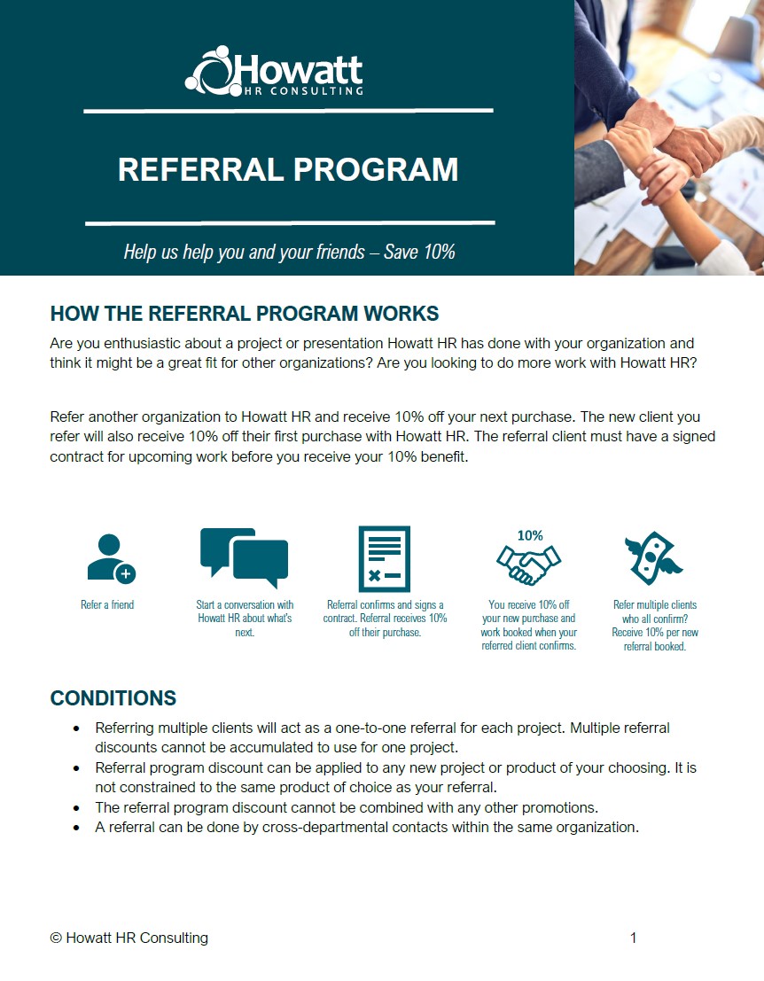 Introducing <a href="/HowattHr/">Howatt HR Consulting</a>'s new Referral Program! Help us help you, and your friends! Save 10%!

Refer a friend to receive 10% off your new purchase with <a href="/HowattHr/">Howatt HR Consulting</a>!

howatthr.com

Contact Jennifer Richards directly at jennifer@howatthr.com
