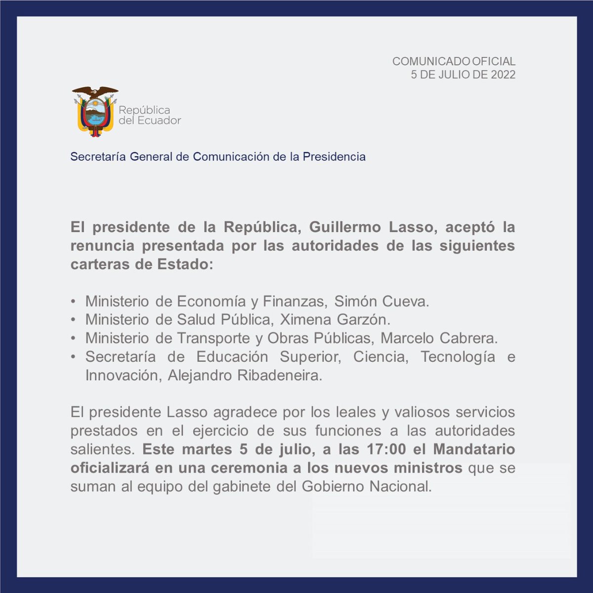ComunicacionEc's tweet photo. COMUNICADO OFICIAL | La Secretaría General de Comunicación de la Presidencia informa que el presidente @LassoGuillermo aceptó la renuncia y agradece los valiosos servicios de @simoncueva, @XimenaGarzon11, @MarceloHCabrera y @ARibadeneiraE. https://t.co/ln3gPSo6nu