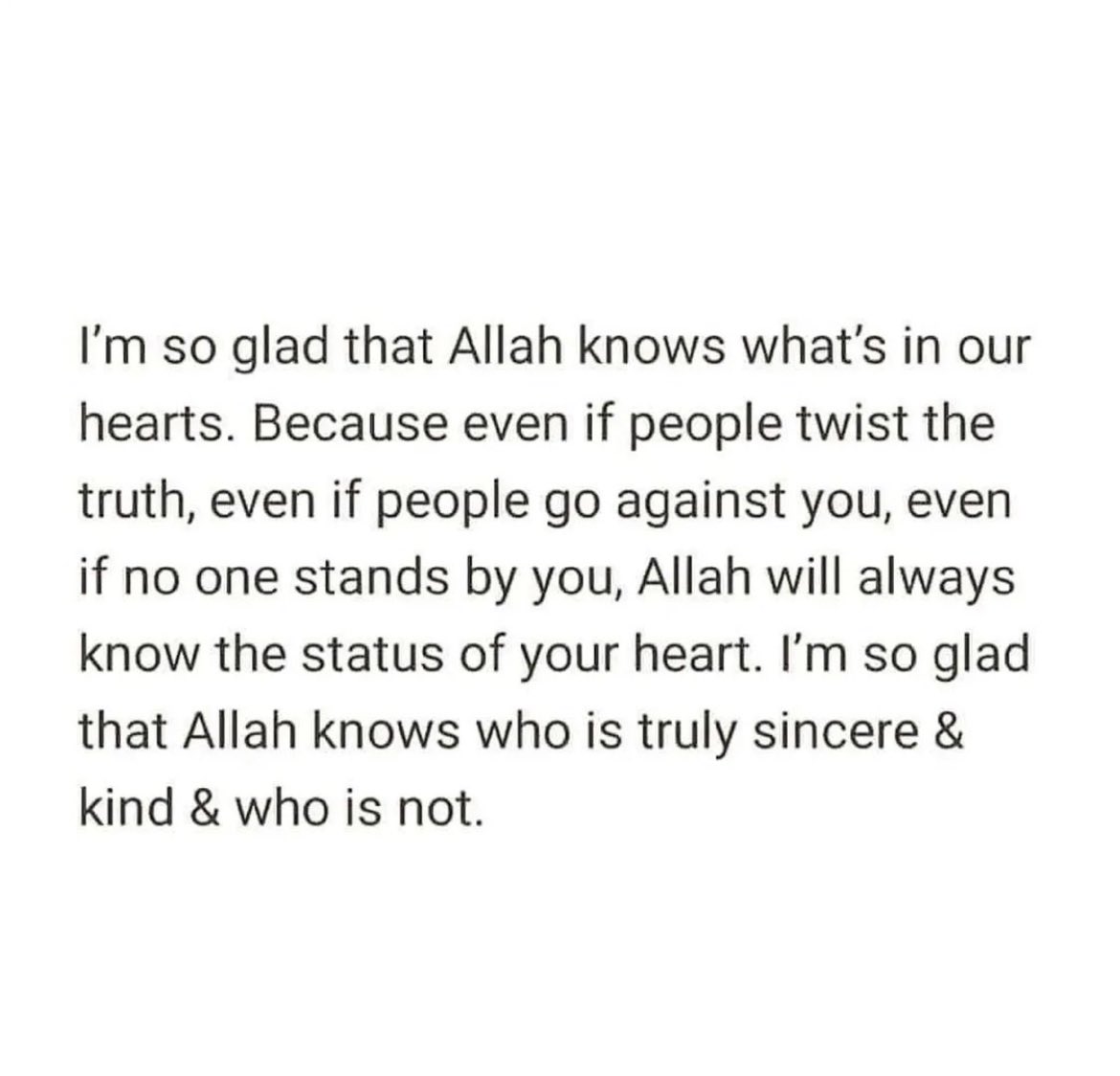 "Allah knows what is in every heart" Surah Al-Mulk v13
