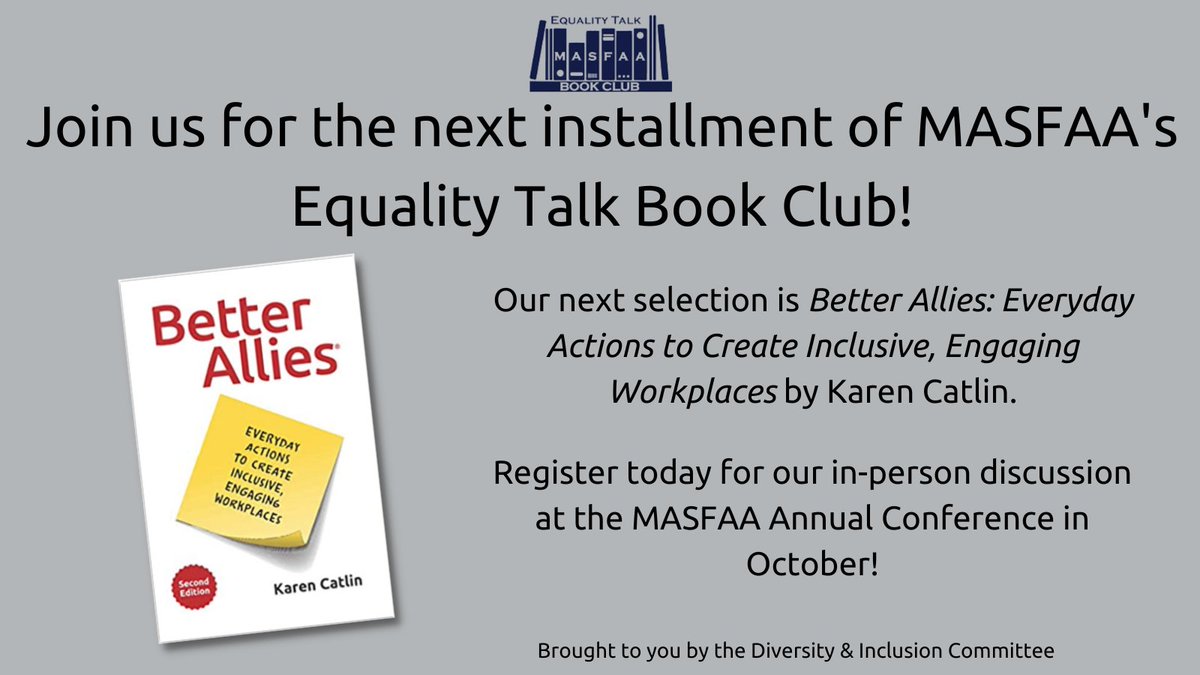 MASFAAweb's tweet image. There is still time to register for the next installment of the Equality Talk Book Club! We will be reading Better Allies: Everyday Actions to Create Inclusive, Engaging Workplaces. MASFAA members can register today at masfaaweb.org/event-4857986