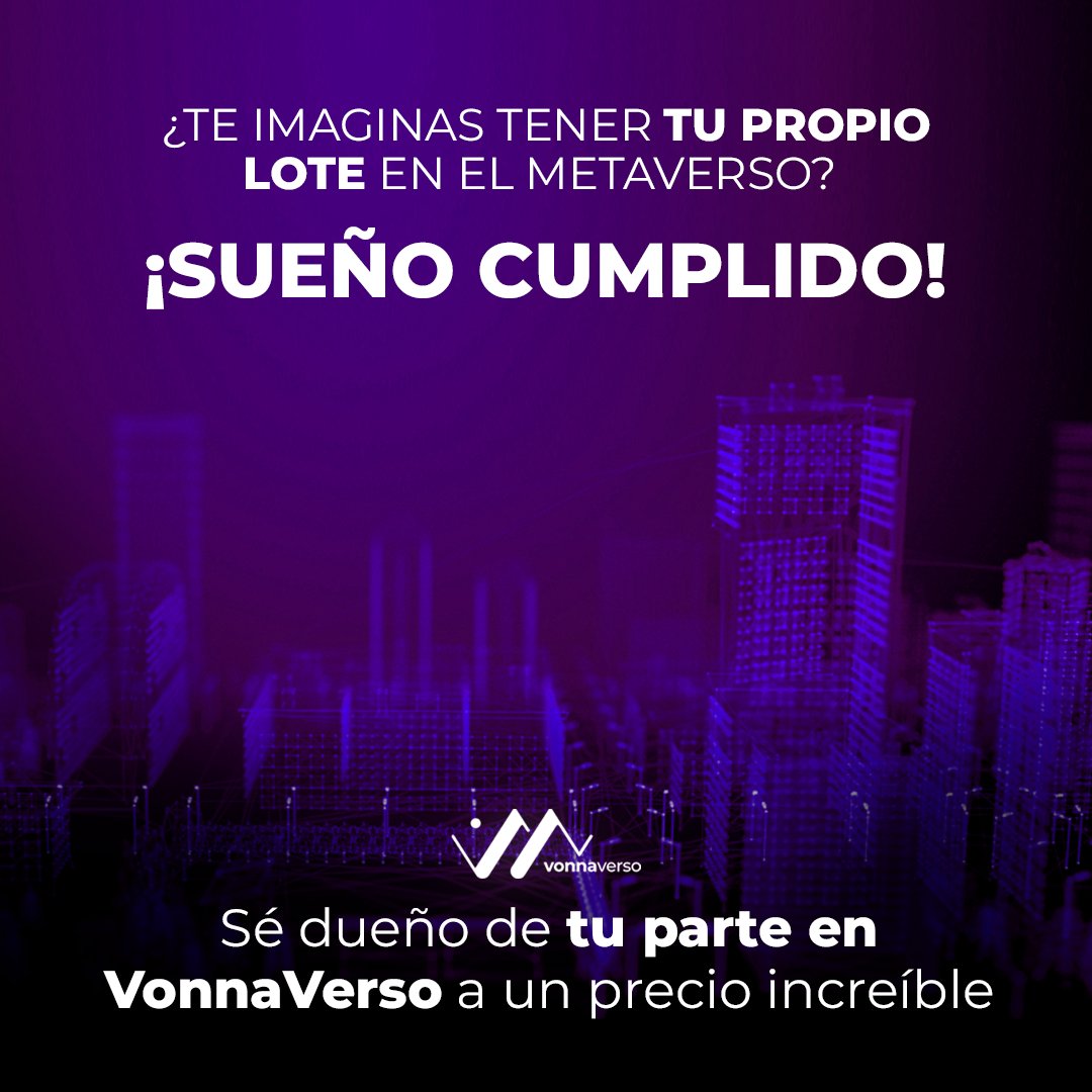 El metaverso llegó para quedarse y tú ya puedes tener terreno allí. 🙌💪🏡  
¿Que si es caro? ¡Para nada! 😃💲  
En VonnaVerso obtienes tu propiedad por un precio que no encuentras en ningún otro lugar. 🌌💻  
👉 ¡Adquiere tu NFT de VonnaVerso en OpenSea!