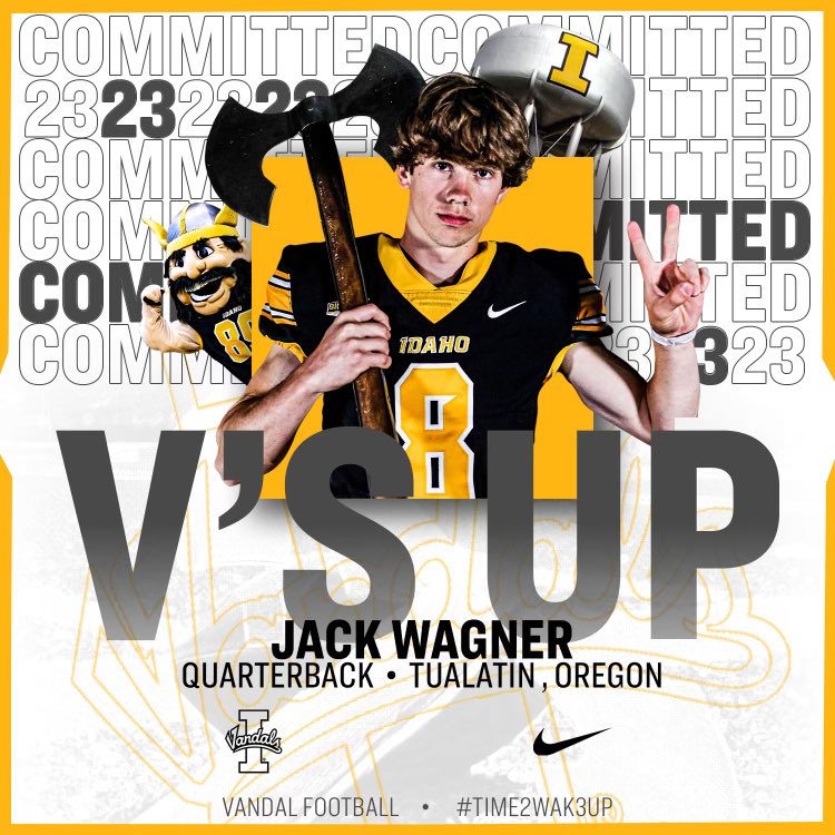Jack Wagner (@jackwagner09) on Twitter photo Blessed to say that I am 100% committed to <a href="/VandalFootball/">Idaho Football</a>!!! 🟡V’s Up🟡
<a href="/TualatinHSFB/">Tualatin Timberwolves Football</a> @DY_Lee11 <a href="/coachferraro77/">Dom Ferraro</a> @TeamAlpha_7on7 <a href="/BrandonHuffman/">Brandon Huffman</a> <a href="/PrepRedzoneOR/">Prep Redzone Oregon</a> Blessed to say that I am 100% committed to <a href="/VandalFootball/">Idaho Football</a>!!! 🟡V’s Up🟡
<a href="/TualatinHSFB/">Tualatin Timberwolves Football</a> @DY_Lee11 <a href="/coachferraro77/">Dom Ferraro</a> @TeamAlpha_7on7 <a href="/BrandonHuffman/">Brandon Huffman</a> <a href="/PrepRedzoneOR/">Prep Redzone Oregon</a>