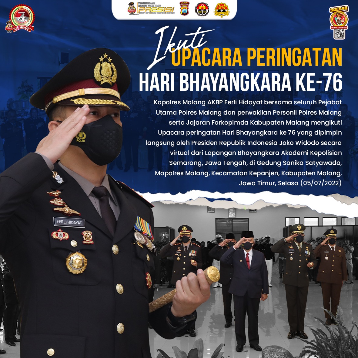 Kapolres Malang AKBP Ferli Hidayat bersama seluruh Pejabat Utama Polres Malang dan perwakilan Personil Polres Malang serta Jajaran Forkopimda Kabupaten Malang mengikuti Upacara peringatan Hari Bhayangkara ke 76 yang dipimpin langsung oleh Presiden Republik Indonesia Joko Widodo.