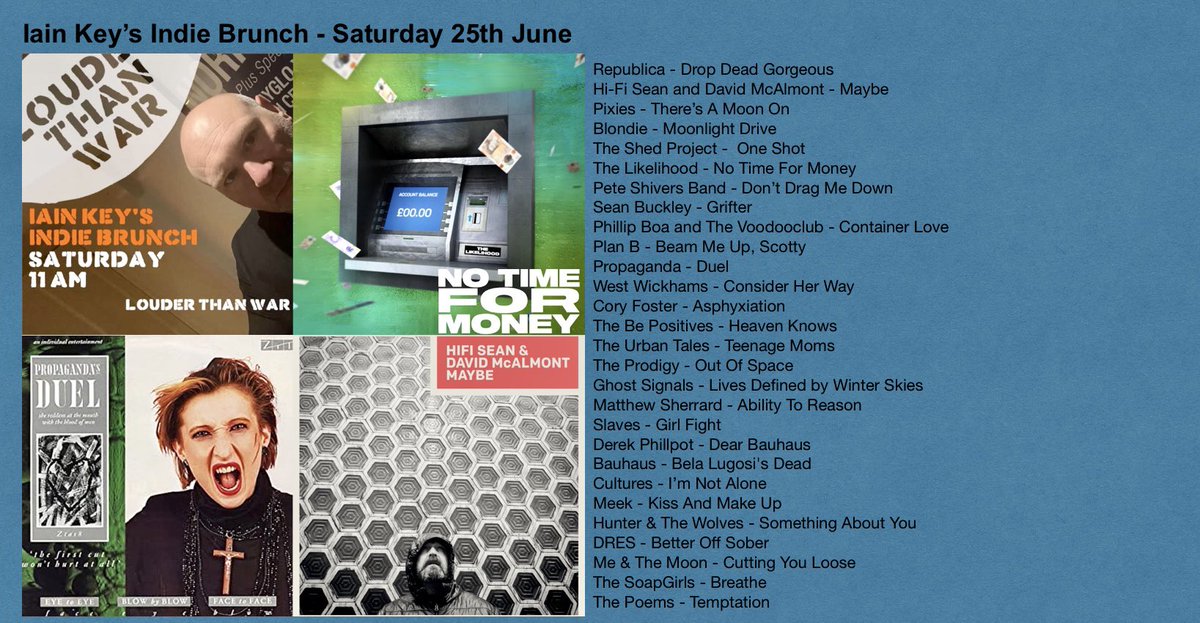 Tomorrow 11am on my Indie Brunch with <a href="/louderthanwar/">Louder Than War</a> s2.radio.co/sab795a38d/lis… or Android/iOS  <a href="/SaffRepublica/">Saffron Republica</a> <a href="/hifi_mc/">Hifi Sean & David McAlmont</a> <a href="/HifiSean/">Hifi Sean ⚡️</a> <a href="/DavidMcalmont/">David McAlmont</a> <a href="/PIXIES/">PIXIES</a> <a href="/BlondieOfficial/">Debbie Harry/BLONDIE</a> <a href="/project_shed/">The Shed Project (Band)</a> <a href="/The_Likelihood/">The Likelihood</a> #peteshiversband <a href="/mintball/">Sean Buckley</a> <a href="/phillipboa/">Phillip Boa & The Voodooclub</a> <a href="/_Plan_B_/">Plan B</a> <a href="/ClaudiaBrucken1/">Claudia Brücken</a> <a href="/_xPropaganda/">xPropaganda</a>