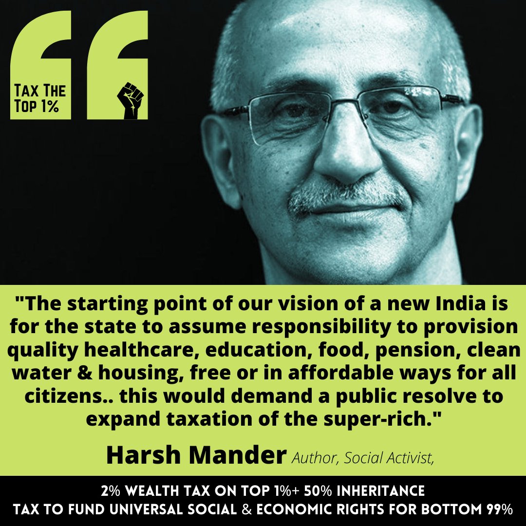 TaxTheTopIndia's tweet photo. "Our vision of a new India is for the state to assume responsibility to provision quality healthcare, education, food, pension, clean water &amp; housing, free or in affordable ways for all.. this would demand a public resolve to expand taxation of the super-rich." Harsh Mander https://t.co/hW5DFytDFj
