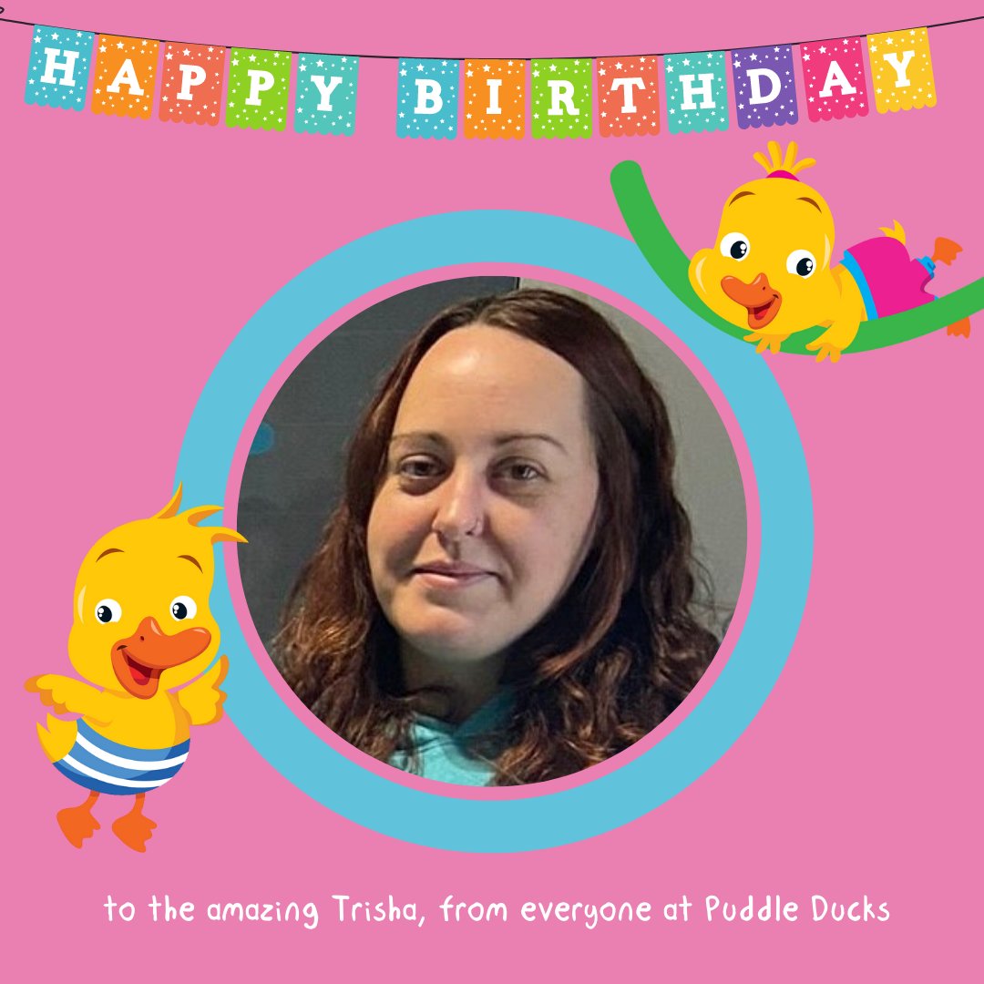 Happy Birthday to you Trisha! All of the Puddle Ducks team hope you have a day as amazing as you are! Lots of love xx
