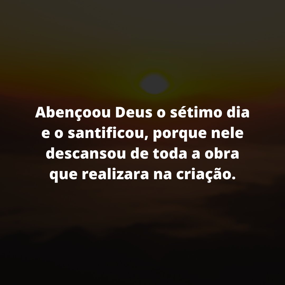Abençoou Deus o sétimo dia e o santificou, porque nele descansou de toda a obra que realizara na criação. Gênesis 2:3

#leiaabiblia #biblia #jornadabiblica  #versobiblico #estanabiblia