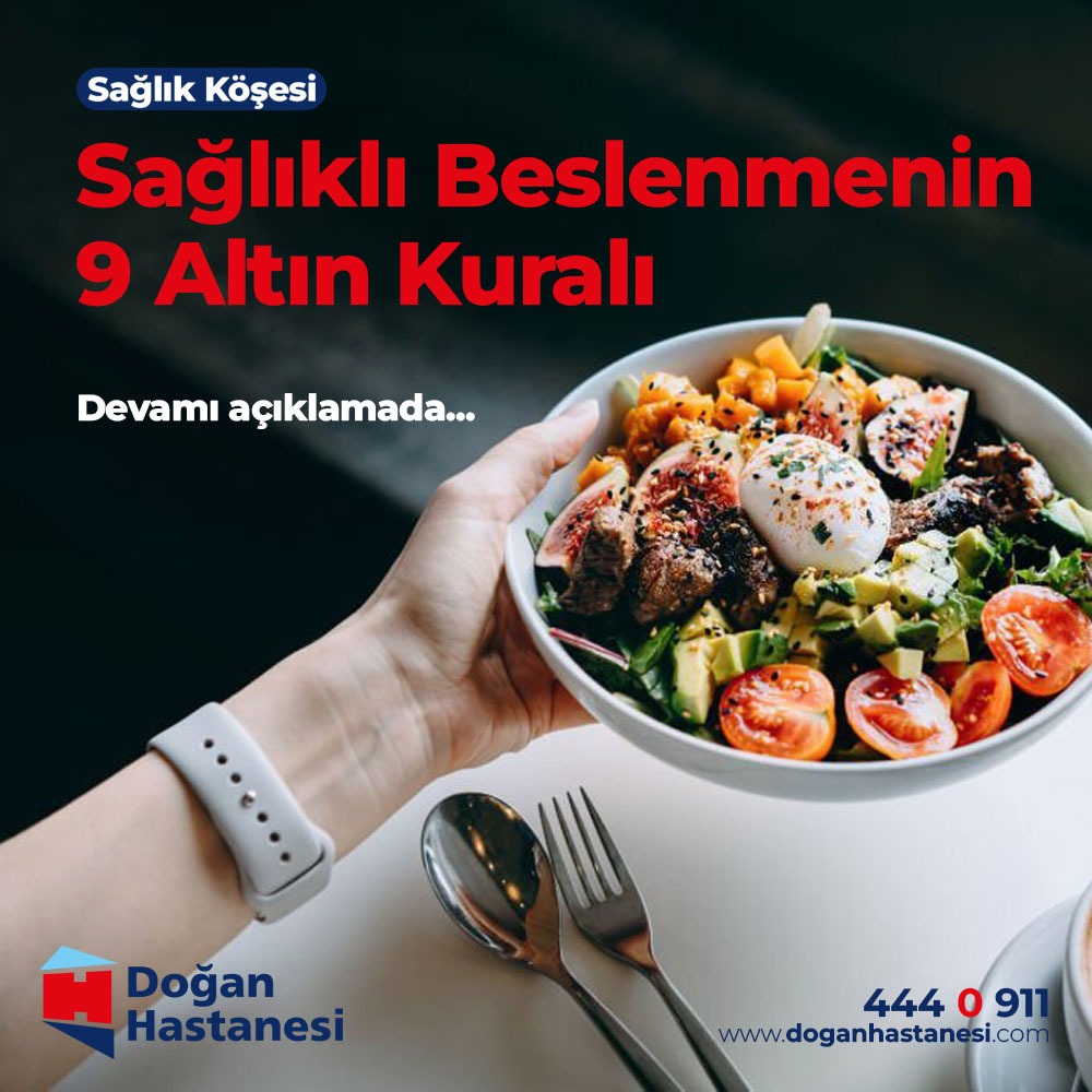 Sağlıklı yaşam için sağlıklı beslenmenin 9 altın kuralı;

🌐 doganhastanesi.com
📞 444 0 911