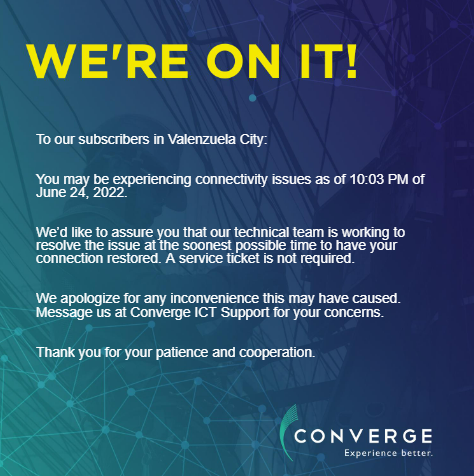 ConvergeSupport's tweet photo. To our subscribers in Valenzuela City:

You may be experiencing connectivity issues as of 10:03 PM of June 24, 2022.

Please message our Twitter account (https://t.co/N3FUGuKp4t) for your concerns. https://t.co/eTQknBLNh3