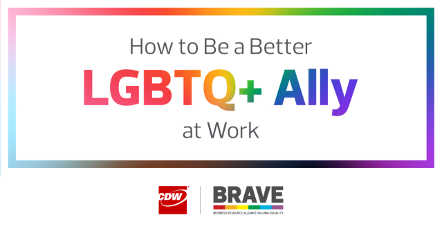 Want to be an ally to the LGBTQ+ community but unsure where to begin? Check out these tips from members of our BRAVE BRG! #PrideMonth #LifeAtCDW #CDWBRAVE #cdwsocial dy.si/aVfwi