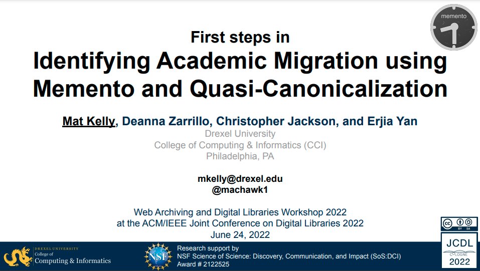 Just wrapped up our presentation at the Web Archiving &amp; Digital Libraries 2022 Workshop (#wadl2022) titled, "First steps in Identifying Academic Migration using Memento and Quasi-Canonicalization".

Here are the slides: matkelly.com/wadl2022

#memento #webarchiving