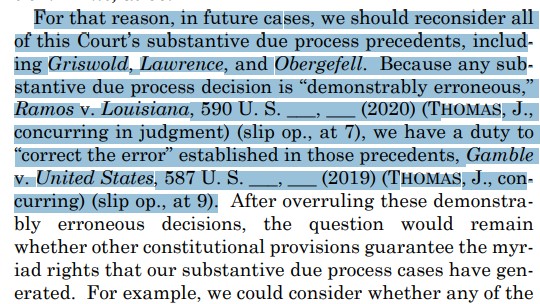 WHY? Because Thomas's concurrence makes it plain-the Court can *also* go after the decisions on same sex marriage, birth control, and the right to sexual intimacy