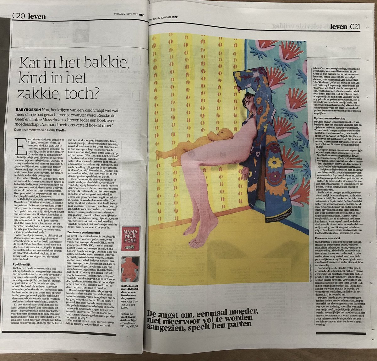 Heel trots op de mooie bespreking van Mamamorfose in <a href="/nrc/">NRC</a> vandaag!

‘Sprankelend, geestig en ook pijnlijk eerlijk en beklemmend (…) Mamamorfose is echt een boek dat elke aanstaande of ‘pasgeboren’ ouder, vrouw of man, alhier behoeft, ter lering, vermaak en voorbereiding.’