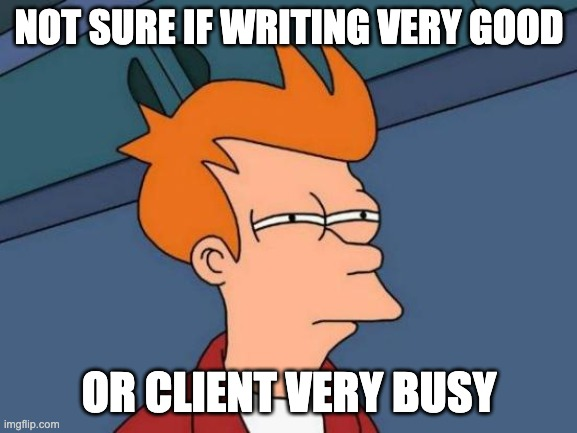 *Client approves work instantly*
