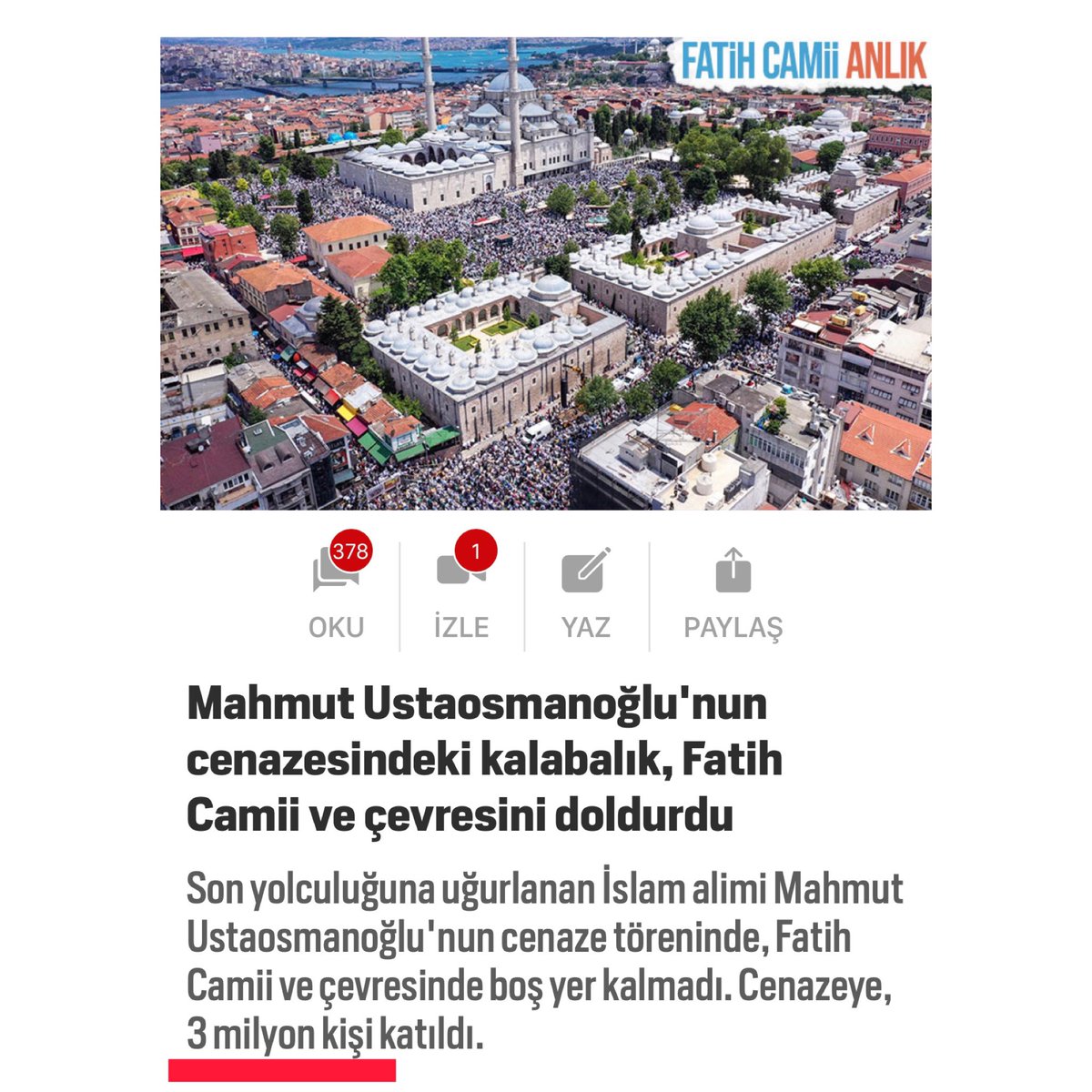 Resmî Rakamlara Göre #MahmudEfendiHazretleri 'mizin
Fatih Camii 'deki Cenaze
Namazına 3 Milyon Kişi
Katılmış, Fevzi Paşa Caddesinden,
Edirnekapı Şehitliğe Kadar uzanan.
Muhtelif Sokak ve Caddelerin de
Tıklım Tıklım Olduğunu Görünce
Bende 3,5 - 4 Milyon Vardır
Diye Tahmin Etmiştim