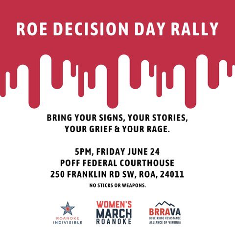 5PM TODAY
ROE DECISON DAY RALLY
Friday, June 24
Poff Federal Building
240 Franklin Rd SW
Roanoke, VA 24011

#Wewontgoback