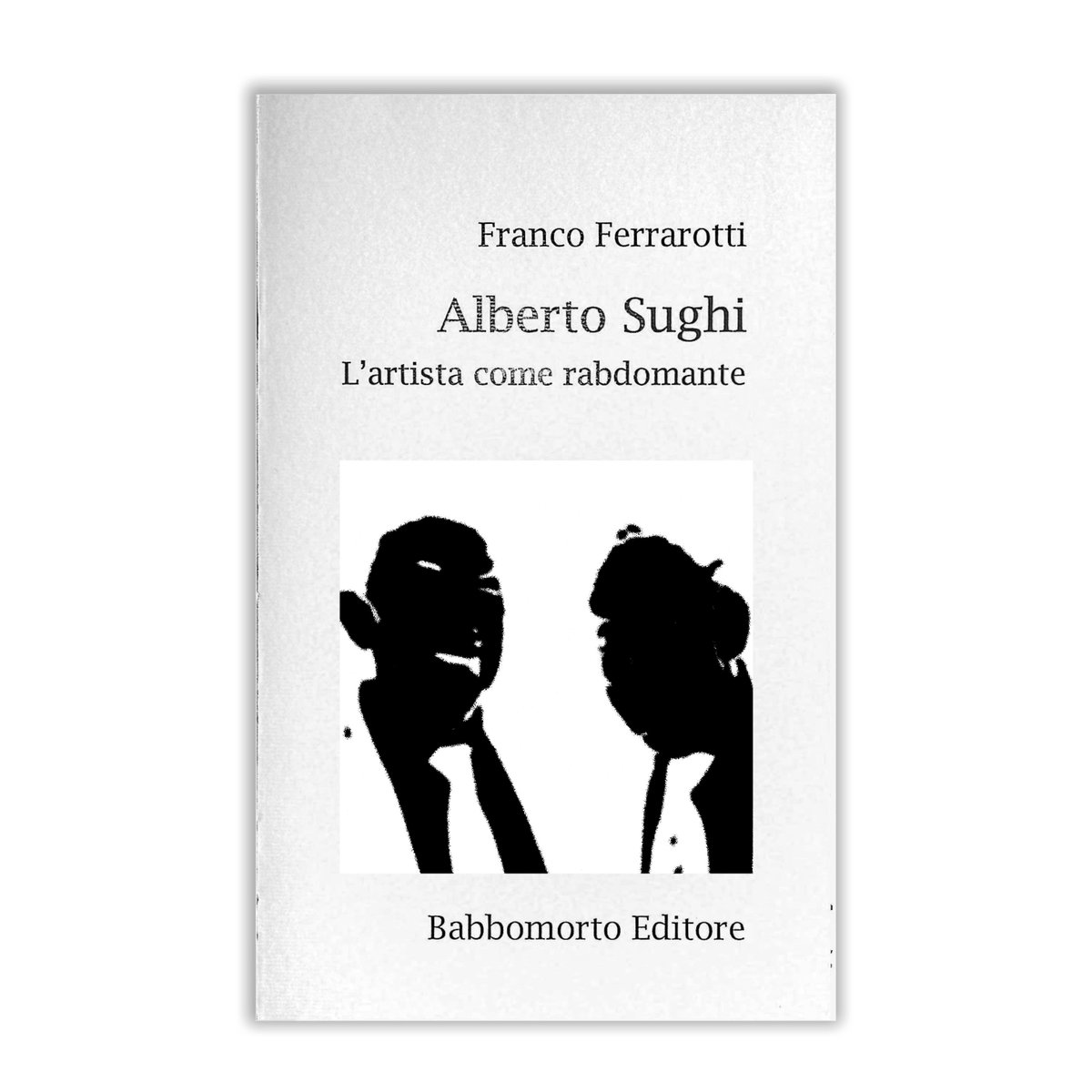 ArchivioSughi's tweet photo. Franco Ferrarotti, Alberto Sughi. L'Artista come rabdomante. Babbo Morto Editore, Giugno 2022
https://t.co/pteEbnmXWC
#AlbertoSughi #Ferrarotti #Libri #Arte #Artisti https://t.co/h1pNjgbEdv