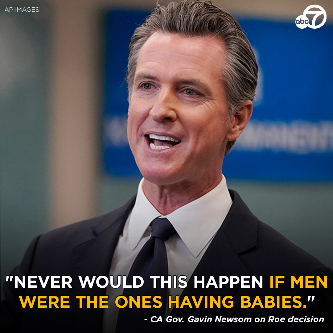 ABC7's tweet photo. "Never would this happen if men were the ones having babies," Governor Gavin Newsom said on the Roe v. Wade decision. https://t.co/SsT5XpxcVU https://t.co/Ve60DJbvV7