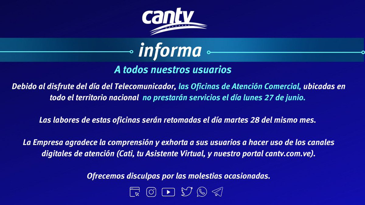 salaprensaCantv's tweet image. A todos nuestros usuarios

Debido al disfrute del día del Telecomunicador, Las Oficinas de Atención Comercial, ubicadas en todo el territorio nacional no prestarán servicios el día lunes #27Jun.

Las labores de estas oficinas serán retomadas el día martes 28 del mismo mes. 

⤵️