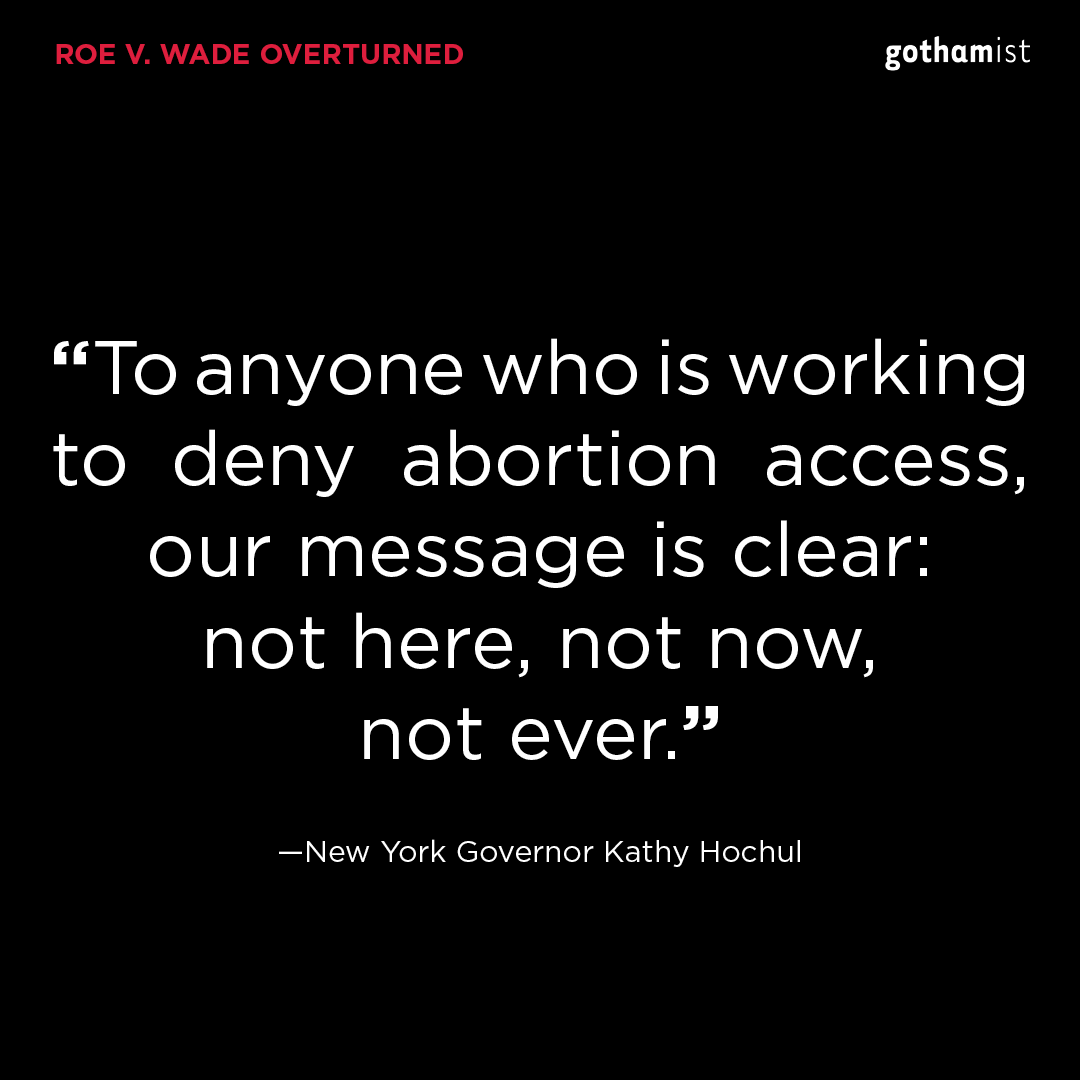 Gothamist's tweet photo. Following the Supreme Court's decision to overturn Roe v. Wade, New York Governor Kathy Hochul reassured those seeking abortions that they would be welcomed with open arms. 

Read more: https://t.co/cJYtZgGQxd https://t.co/YWo10FijCq