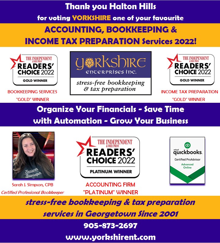 Thank you Halton Hills #ReadersChoice2022 Yorkshire Enterprises, Georgetown, Ontario
Platinum ACCOUNTING Firm
Gold BOOKKEEPING Services
Gold INCOME TAX Preparation