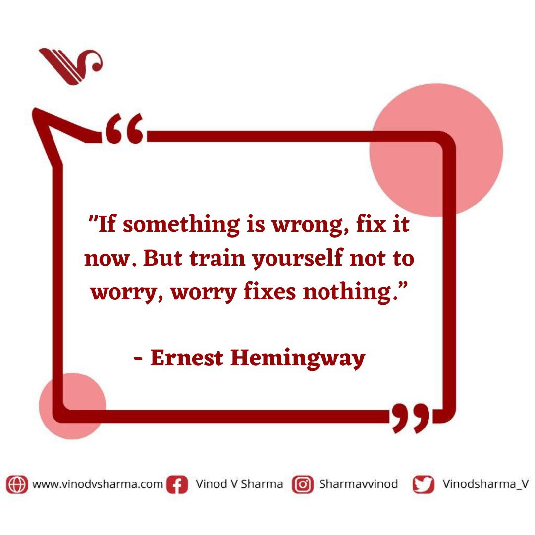 "If something is wrong, fix it now. But train yourself not to worry, worry fixes nothing.” 
- Ernest Hemingway

#strength #intelligence #ambition #try #tryit #dontgiveup  #successful  #vinodvsharma #kamadhenu #kamadhenugroup #VinodSharma #primeindiafoundation #primeindia #nexrise 