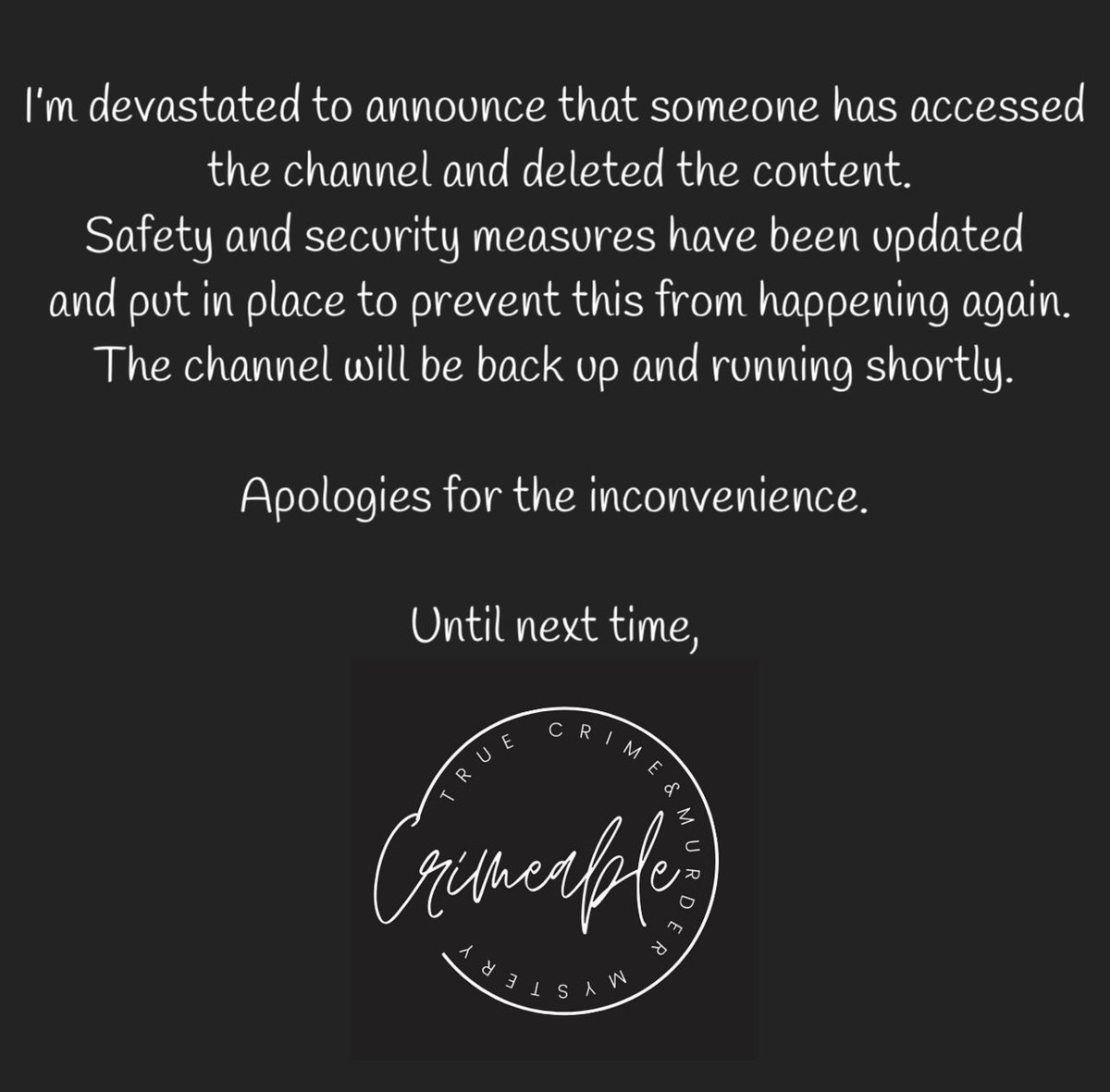 crimeable's tweet photo. This announcement comes with a heavy heart and my sincere apologies. This will not stop the channel and we will be up and running again. https://t.co/Way1j2P0nW