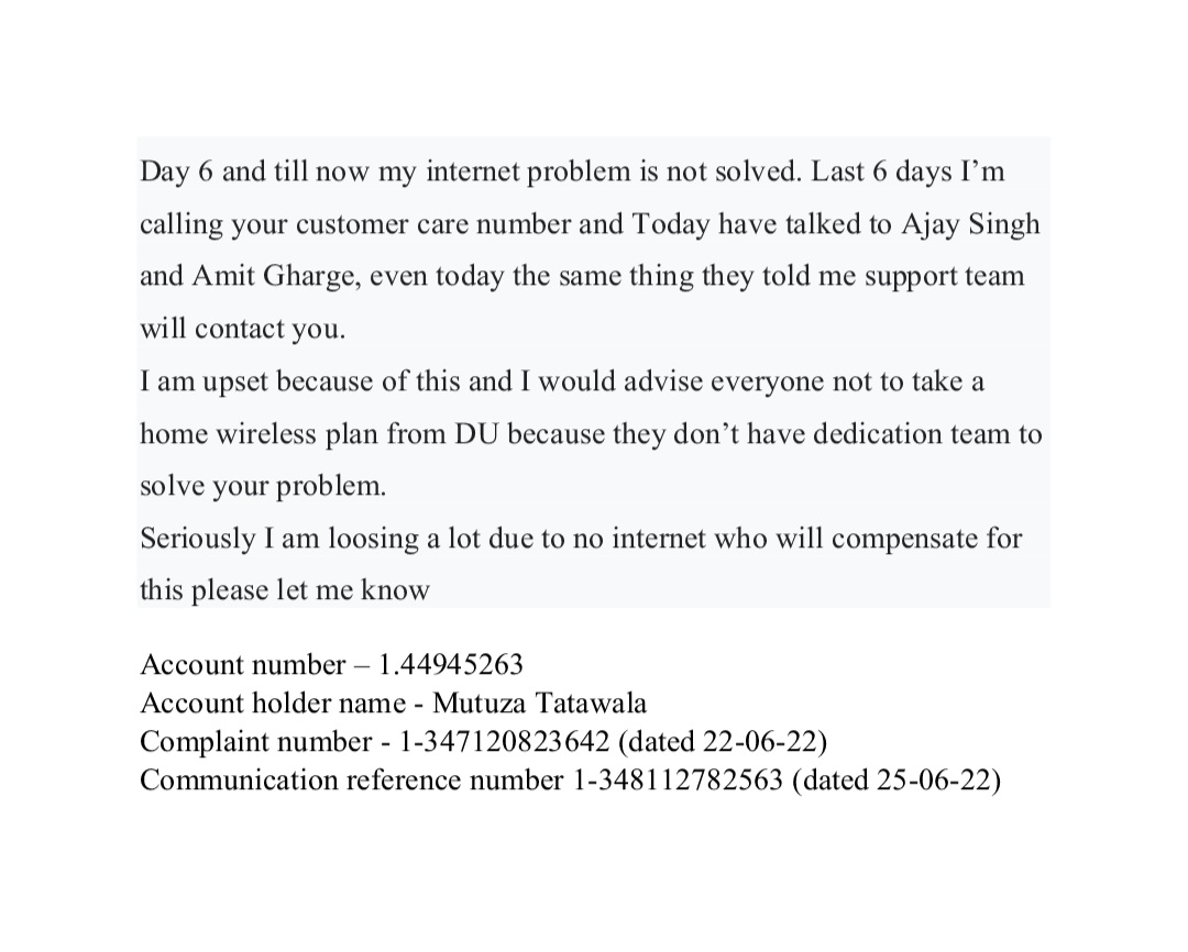 MTatawala's tweet photo. @dutweets @Fahad_AlHassawi 
Day 6 still my Internet connection not working and problem not solve yet every day same thing I listened our support team will call you or contact you..please tell me clearly you guys have dedication team or not?.. https://t.co/FOVDDpqK8p