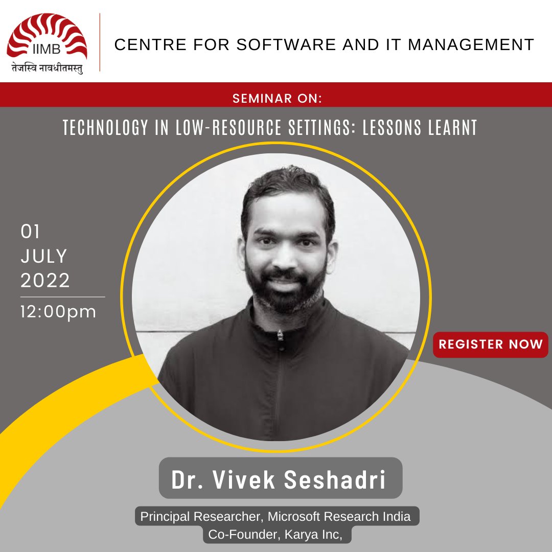 CSITM at IIMB to host Dr. Vivek Seshadri, Principal Researcher at Microsoft Research India and Co-Founder of Karya Inc. for a Seminar titled “Technology in Low-resource Settings: Lessons Learnt” on 01 July 2022 at 12:00 PM. 
Register now at: bit.ly/3NjYEMm