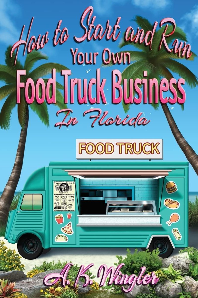 READ PDF How to Start and Run Your Own Food Truck Business in Florida