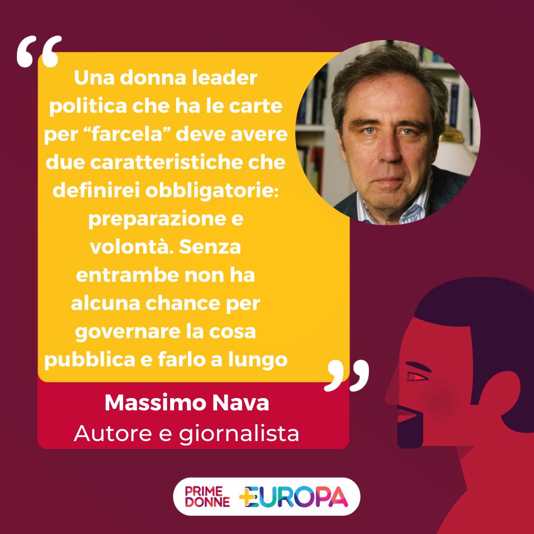 Una donna leader politica che ha le carte per “farcela” deve avere due caratteristiche che definirei obbligatorie: preparazione e volontà. Senza entrambe non ha alcuna chance per governare la cosa pubblica e farlo a lungo.
Massimo Nava
#PrimeDonne #PiùEuropa