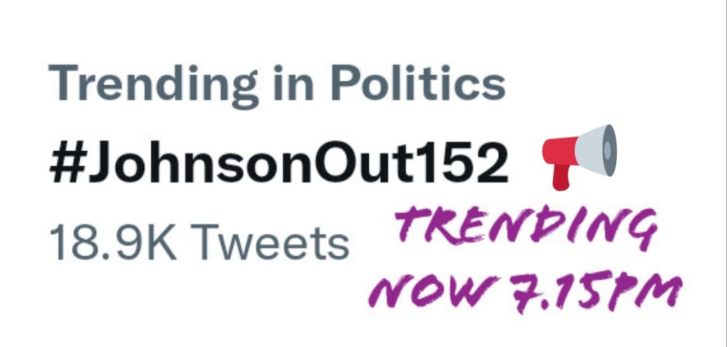 Trending with 18.9K tweets 🔥🔥#JohnsonOut152 🔥🔥