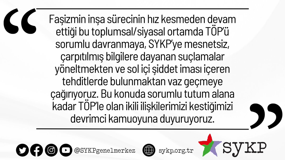 + "Bu konuda sorumlu tutum alana kadar TÖP’le olan ikili ilişkilerimizi kestiğimizi devrimci kamuoyuna duyuruyoruz."
