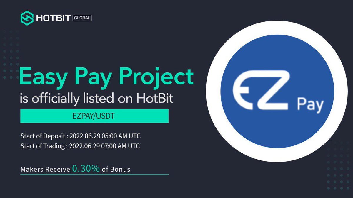 📢2022新規上場です!
$EZPAY が #HOTBIT に新規上場します

デポジットの開始時間：2022-06-29 05:00 AM UTC
取引開始時間：2022-06-29 07:00 AM UTC
 
                      --- EZPAY / USDT ---

Hotbitでの取引を心からお勧めします！