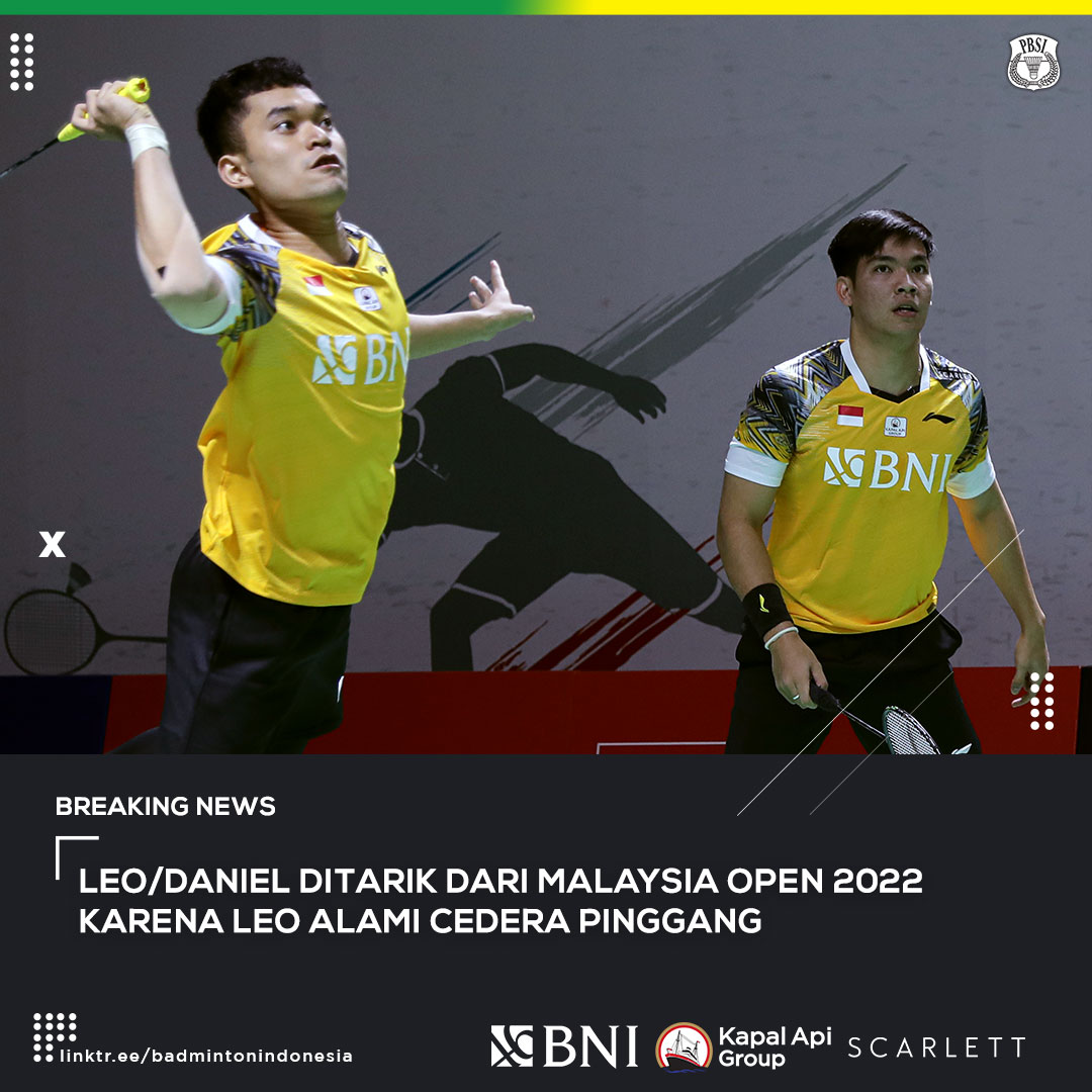 Ganda putra kembali harus kehilangan salah satu andalannya di Malaysia Open 2022. Leo Rolly Carnando/Daniel Marthin ditarik keikutsertaannya karena Leo mengalami cedera pinggang.