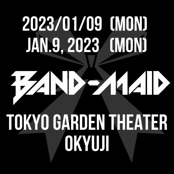 Ticket info] 2023/1/9(祝月)開催！ BAND-MAID10周年イヤーの幕開けを 