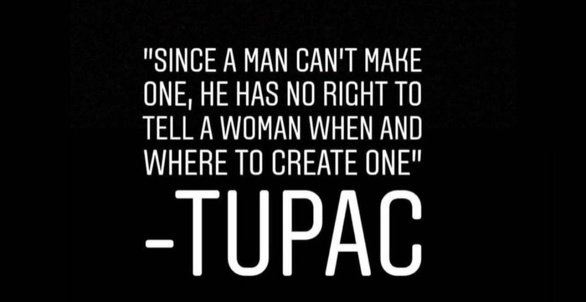 prolificace7's tweet photo. since a man can't make one
He has no right to tell a woman when & where to create one
So will the real men get up
I know you're fed up ladies, but keep your head up - #2pac #tupac #tupacshakur #2pacshakur #goat #rapper #actor #activice #socialjustice #abortion #abortionrights https://t.co/dmb3czVLbd